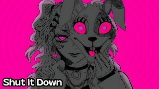 Nightcore/Sped Up: Shut It Down by Goat Mom Music + lyrics