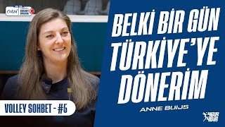 Sultanlar Ligi Deneyimi, Olimpiyat Yarışı, Türkiyede Oynamak I Anne Buijs - Orkidle Volleysohbet