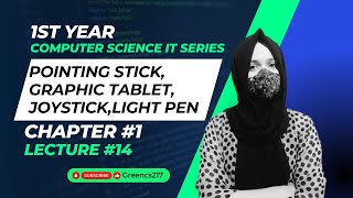 Pointing Stick| Graphic Tablet| Light Pen| Joystick| Penbased System| Lecture #14| Greencs217