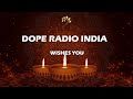 Dope radio india family  wishes you happy diwali