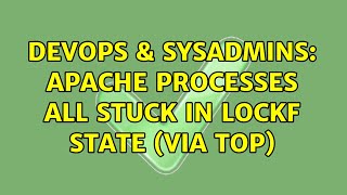 Famous DevOps & SysAdmins: Apache processes all stuck in lockf state (via top) (3 Solutions!!) Profile