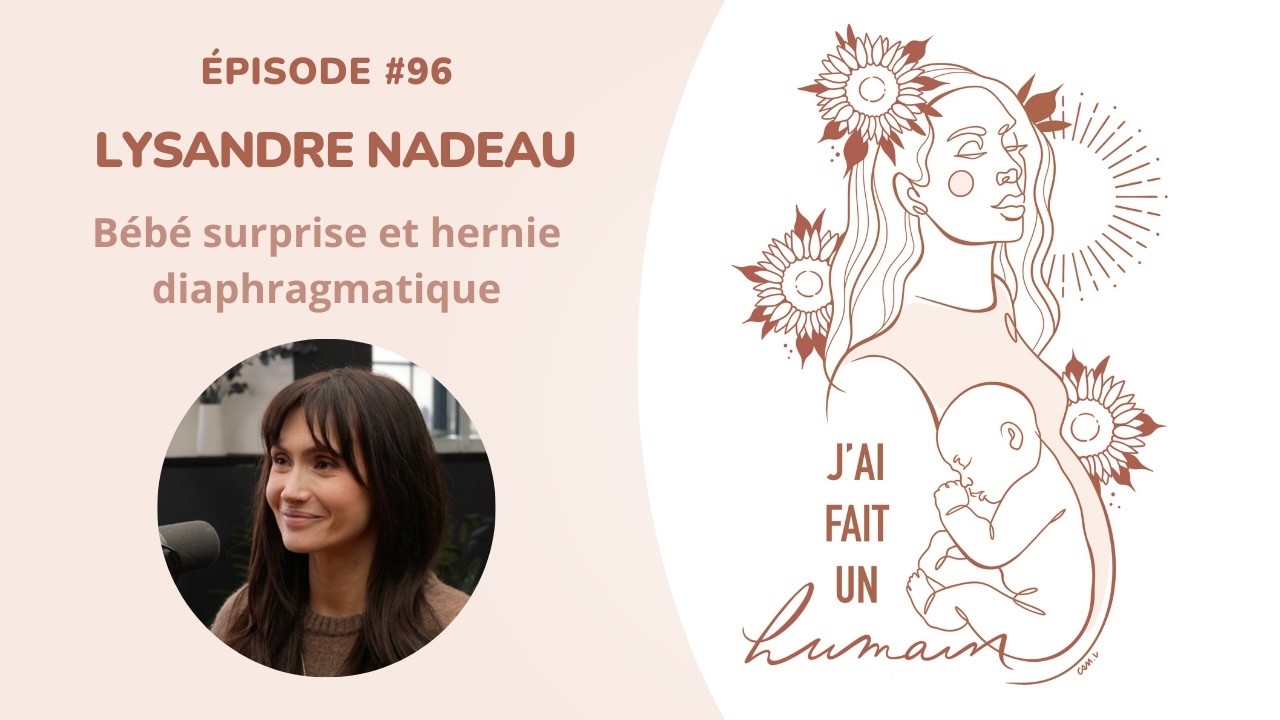 96-Lysandre Nadeau: bébé surprise et hernie diaphragmatique