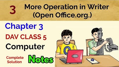 DAV Class 5 Computer Chapter 3: More Operation in Writer (Open office .org.) Full Notes