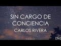 Carlos Rivera - Sin Cargo De Conciencia(Letra)