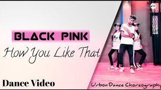 BLACKPINK - 'How You Like That' Dance Cover | Nritya Performance