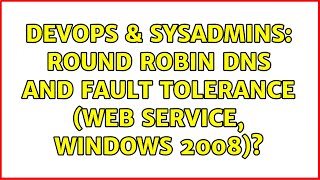 DevOps & SysAdmins: Round robin DNS and fault tolerance (web service, windows 2008)?