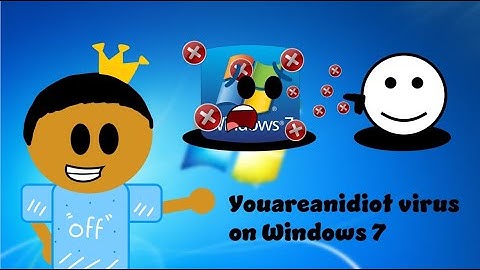 Youareanidiot on Windows 7