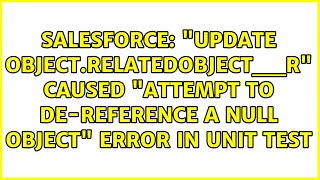 update object.relatedObject__r caused Attempt to de-reference a null object error in Unit Test