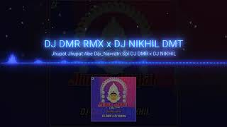 Jhupat Jhupat Abe Dai Navratri Spl DJ DMR x DJ NIKHIL exported 1
