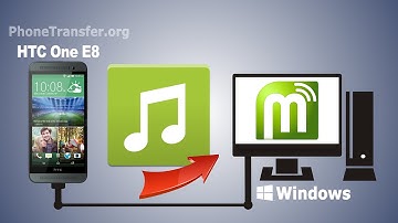 How to Backup HTC One E8 Songs to PC, Copy Music from HTC One E8 to Computer