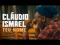 Cláudio Ismael - Teu Nome (Official Video)