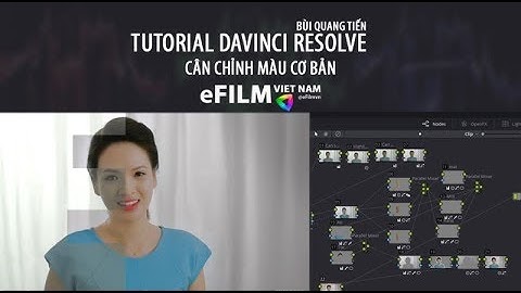 Cân chỉnh màu video trong DaVinci Resolve - Efilmvn com