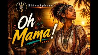 Oh Mama Tetema... Afro - Indian Fusion Shivasphere