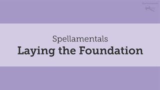Laying the Foundation β Spellamentals