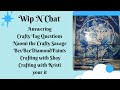 Wip n Chat  Answering Tag Questions I tag Naomi, Bev Bee,  Shay, &amp; Kristi