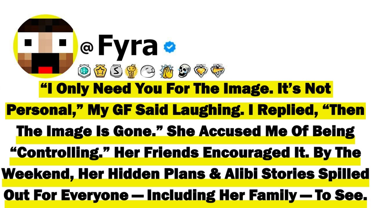 “I Only Need You For The Image. It’s Not Personal,” My GF Said Laughing. I Replied, “Then The Image