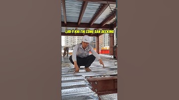 LƯU Ý KHI THI CÔNG SÀN DECKING TRONG NHÀ THÉP TIỀN CHẾ