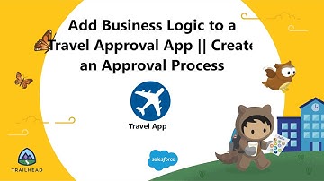 Create an Approval Process- Add Business Logic to a Travel Approval App