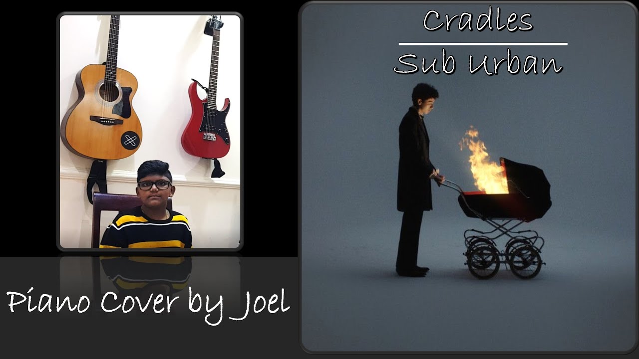 Cradles by Sub Urban Piano Cover by Joel YouTube