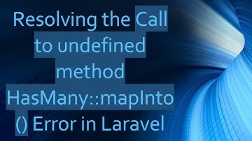 Resolving the Call to undefined method HasMany::mapInto() Error in Laravel