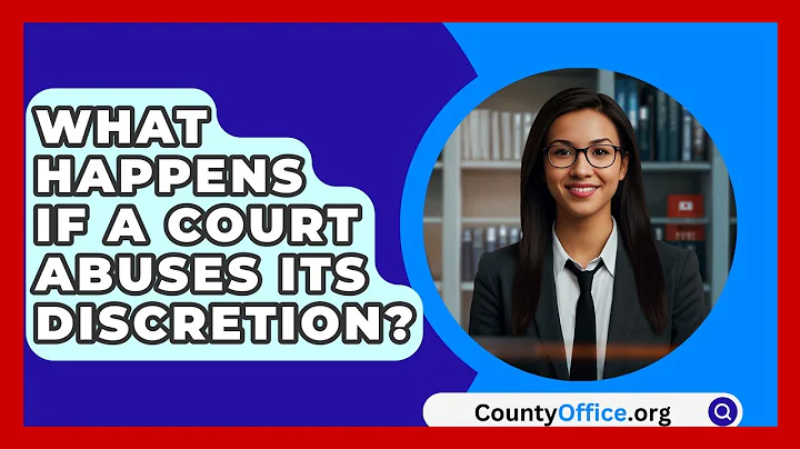 What Happens If A Court Abuses Its Discretion? - CountyOffice.org