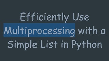 Efficiently Use Multiprocessing with a Simple List in Python