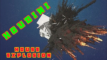 HOUDINI - House Explosion