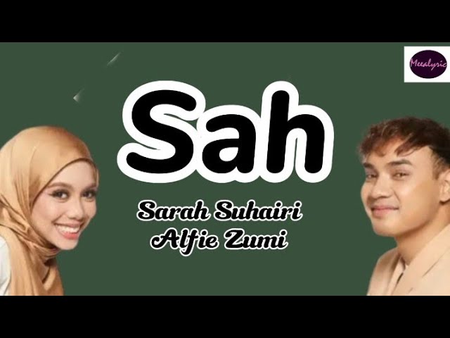 SAH- Sarah Suhairi & Alfie Zumi | Meealyric class=