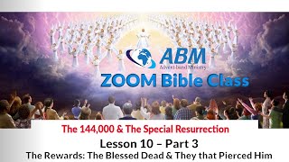 The 144,000 & The Special Resurrection - Lesson 10 _ Part 4:  The Rewards