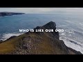 Who Is Like Our God - Rivers & Robots (Official Lyric Video)