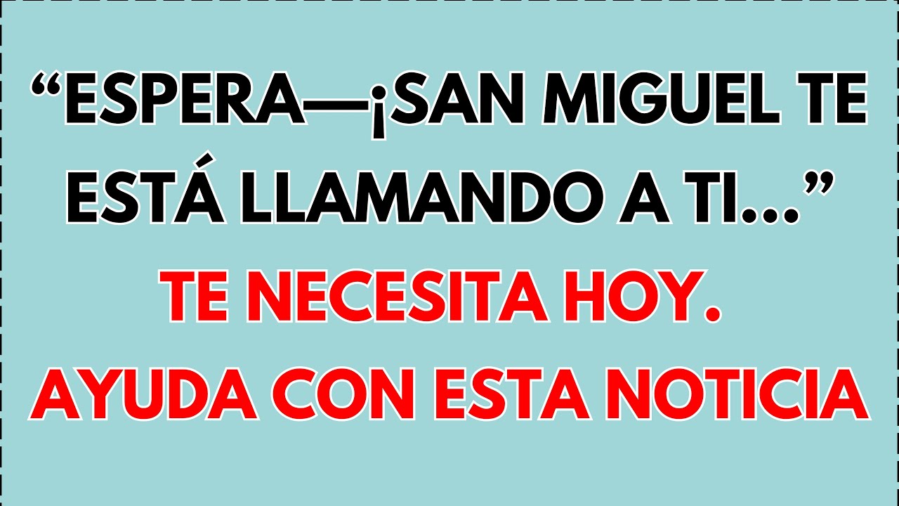 Espera—¡San Miguel te está llamando a TI‼️ Te necesita hoy ❤️‍🔥 Ayuda con esta noticia✨ #angels