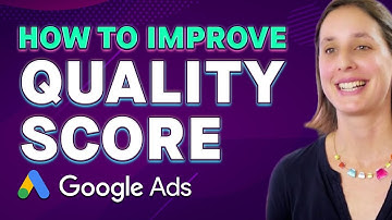 Google Ads Quality Score: How to Improve It So You Can Rank High and Pay Less