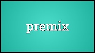 Premix Meaning
