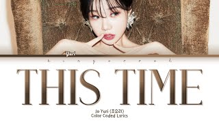 Jo Yuri (조유리) - This Time Lyrics (Han/Rom/Eng/Color Coded/Lyrics/가사) | bingsoosh