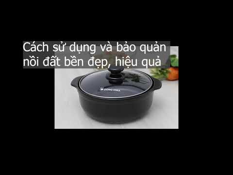 Video Cách sử dụng và bảo quản nồi đất bền đẹp, hiệu quả - youtube