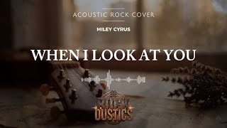 When I Look At You  Miley Cyrus acoustic Rock Cover