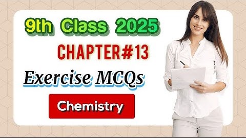 9th Class Chemistry || Chapter # 13 || Exercise Objectives MCqs || 2025