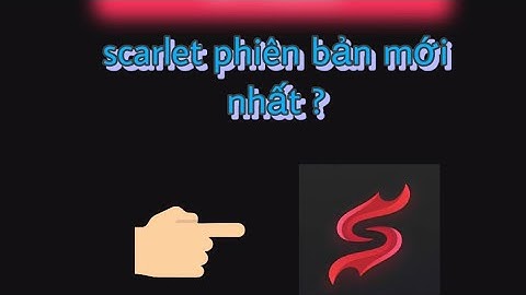 Hướng Dẫn Tải Scarlet Phiên Bản Mới Nhất