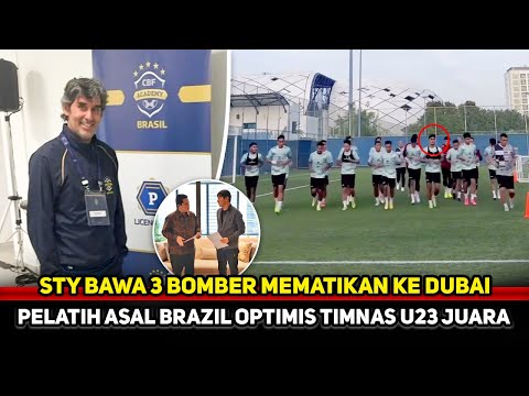 STY TEMUKAN 3 STRIKER! Pelatih Brazil dukung perjuangan Timnas U23~Piala Asia U23 jadi pembuktian