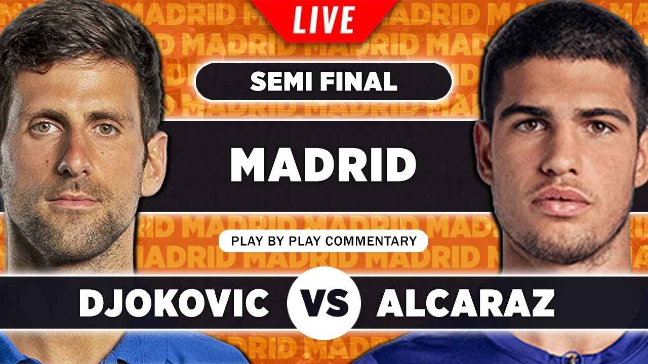 DJOKOVIC vs ALCARAZ Madrid Open 2022 Semi Final Live Tennis Play-by-Play