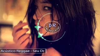 Acústico Reggae - Seu Dr (HD)
