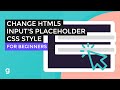 How To Change HTML5 Input’s Placeholder CSS Style (Color, Font, etc)
