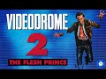 VIDEODROME 2: The Flesh Prince - VCR Redux LIVE Sequel Pitches