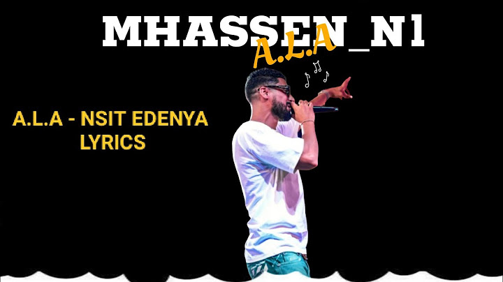 A.L.A- Nsit Edenya ( lyric video) paroles@mahdimachfar