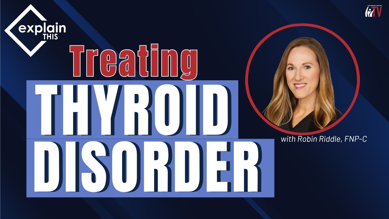 Robin Riddle Meredith Treating Thyroid Disorder | Explain This w/ Robin Riddle, FNP-C - YouTube