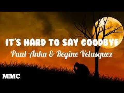 It's Hard To Say Goodbye (Lyrics) (Paul Anka \u0026  Regine Velasquez) (Official Video) By: HJ