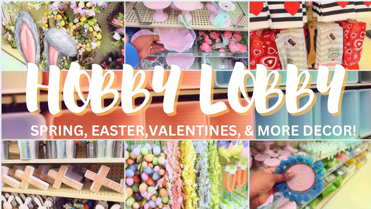 WHAT HOBBY LOBBY HAVE FOR AS DECOR IN EASTER , VALENTINES & MORE