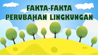 FAKTA-FAKTA PERUBAHAN LINGKUNGAN - IPA (FISIKA) KELAS X KURIKULUM MERDEKA