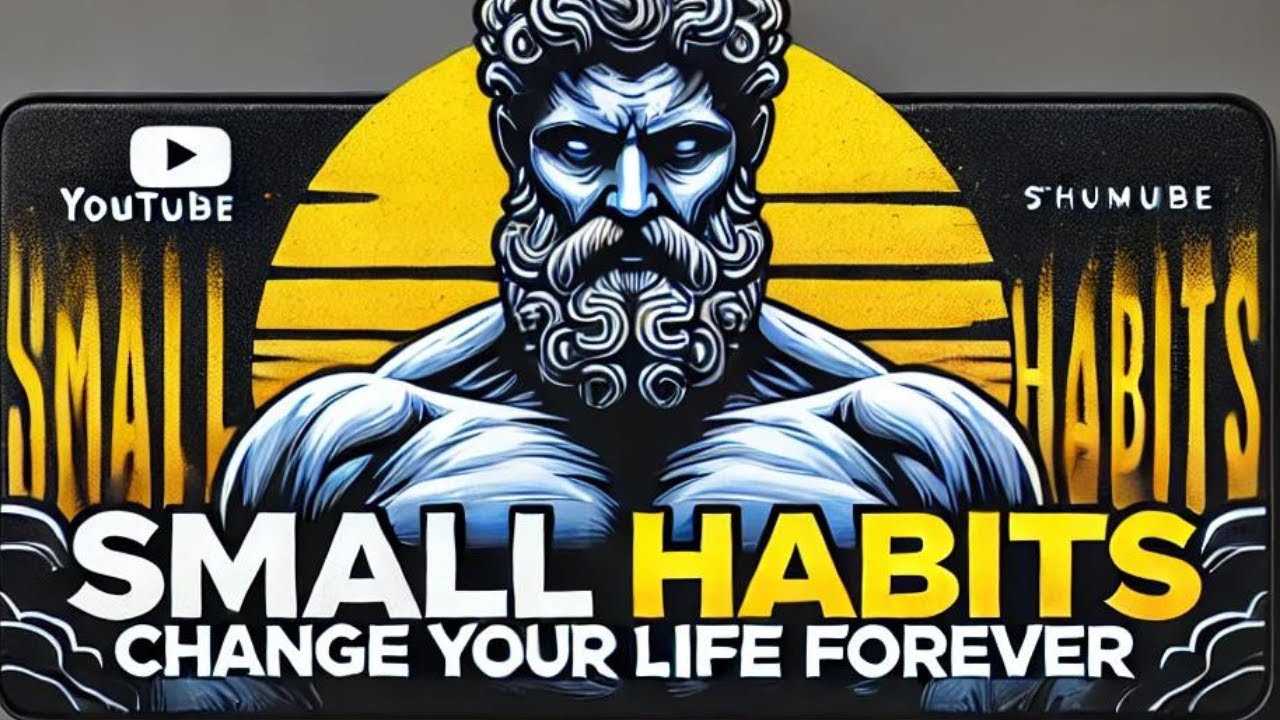 10 Small HABITS That Will Change Your Life FOREVER | Stoicism ...