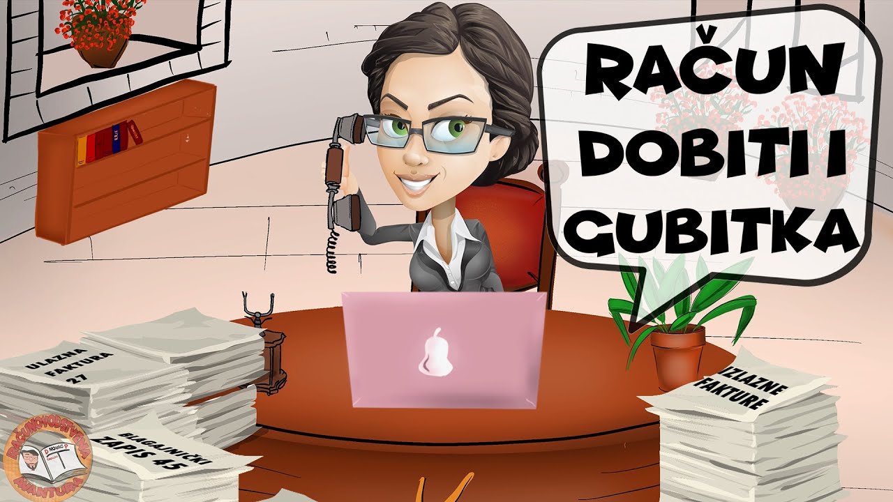 4. Računovodstvena avantura - RAČUN DOBITI I GUBITKA - KOLIKO JE PODUZETNIK USPJEŠAN?